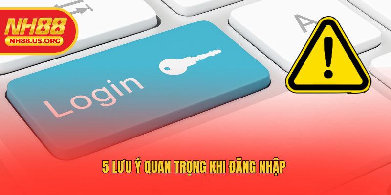 5 lưu ý quan trọng khi bet thủ đăng nhập 