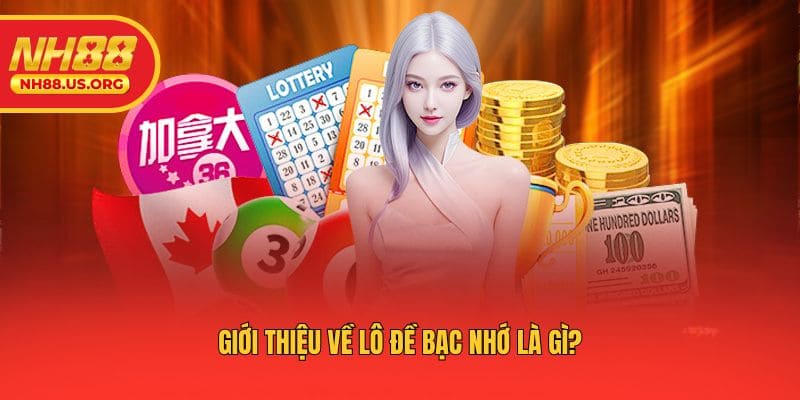 Giới thiệu về lô đề bạc nhớ là gì?