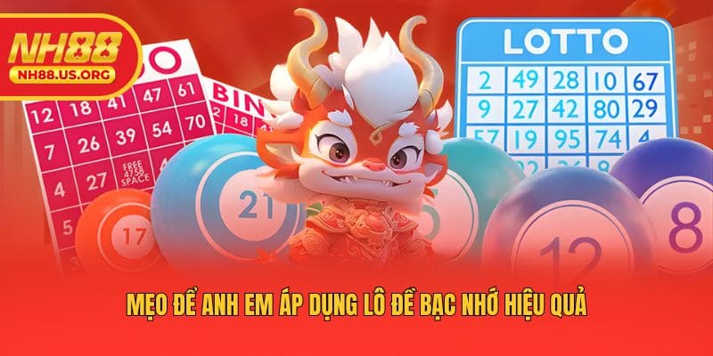 Mẹo để anh em áp dụng lô đề bạc nhớ hiệu quả