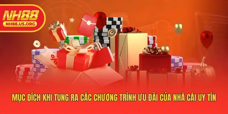 Mục đích khi tung ra các chương trình ưu đãi của nhà cái uy tín